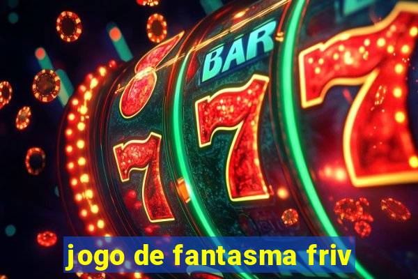 jogo de fantasma friv